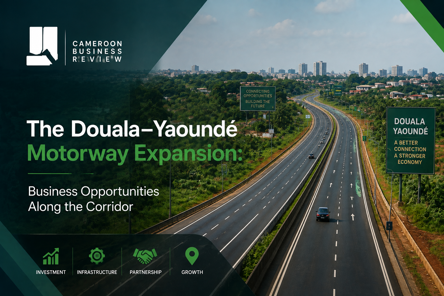 The Douala-Yaoundé Motorway Expansion: Business Opportunities Along the Corridor